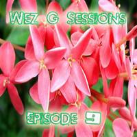 Wez G Sessions Episode 9 by Wez G