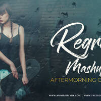 Regret Mashup Chillout Mix Aftermorning by MumbaiRemix India™