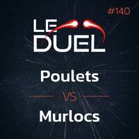 Le Duel #140 : Poulets VS Murlocs by Le Duel