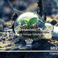 Deep Conversations Of House 19th Episode (Da Deep Is Gonna Getcha! Prt.2) Mixed By TonyDeep Rsa by TonyDeep Rsa