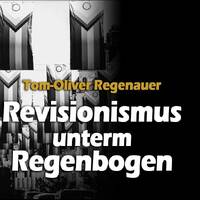 Tom-Oliver Regenauer: Revisionismus unterm Regenbogen by NuoFlix