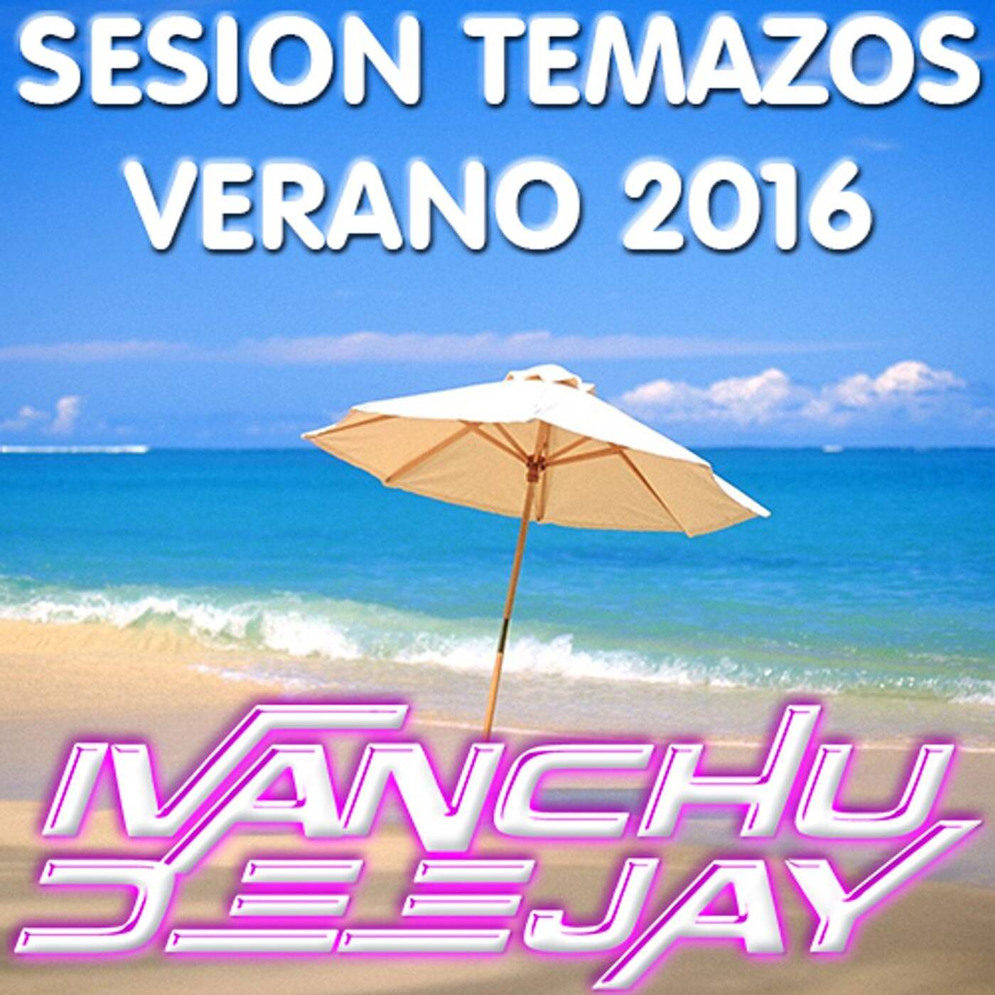 SESION TEMAZOS VERANO 2016 - IVANCHU DEEJAY episode artwork