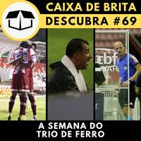 Descubracast #69 - Análise da semana do Trio de Ferro by Caixa de Brita