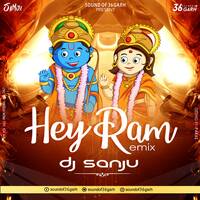 HEY_RAM_HEY_RAM (REMIX) DJ SANJU by Sound Of 36garh