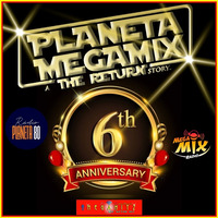 PLANETA MEGAMIX 6 TH ANNIVERSARY by PLANETA MEGAMIX THE RETURN