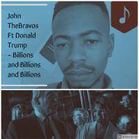John TheBravos ft Donald Trump - Billions and Billions and Billions by John