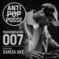Anti Pop Posse Transmission 007 By Samza AKE by ANTI POP POSSE RADIO