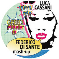 Luca Cassani vs Inaya Day - Greed Pushin' (Federico Di Sante Mashup) by Federico Di Sante