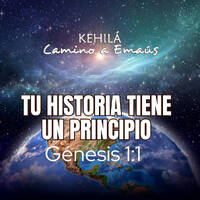 Génesis 1:1 | Tu Historia tiene un principio. by Kehila Camino a Emaus