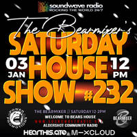 Soundwave Radio Saturday House Show #232 - 3rd January 2026 by The BearMixer