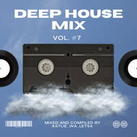 Deep House Mix Vol 7 by Katlie_Wa_Letsa