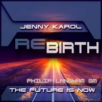 Jenny Karol &amp; Phil Langham - ReBirth. The Future is Now! 147 [November 2020] by Jenny Karol ॐ