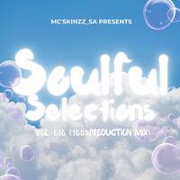 Soulful Selections Vol.010 (100% Production Mix) by Mc’SkinZz_SA