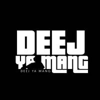Deej Ya Mang - Friday Mix Vol 4 by Deej Ya Mang