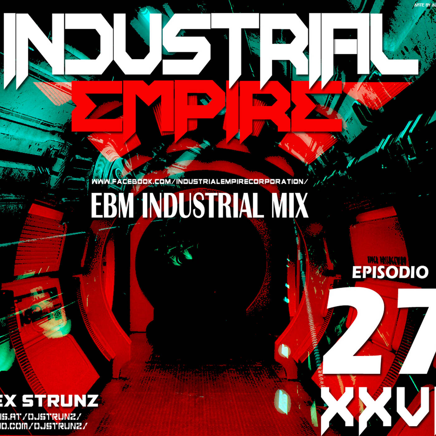 Dj Alex Strunz aka Vector Commander @ INDUSTRIAL EMPIRE XXVII -  (27 EPISODIE) -  03-04-2019 episode artwork
