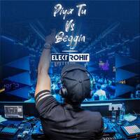 Piya Tu Vs Beggin Elektrohit Mashup by Elektrohit