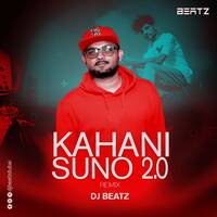 Kahani Suno 2.0 - EXCLUSIVE REMIX - DJ BEATZ DUBAI by DJ BEATZ DUBAI