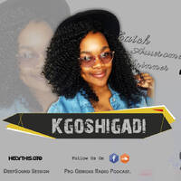Kgoshigadi On The Pro Genious Radio Podcast by DeepSound Sessions