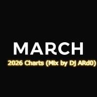 March 2026 Charts (Mix by Dj ARd0) by Dj ARd0☑️
