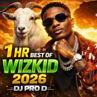 1HR BEST OF WIZKID 2026 || Featuring DJ PRO D by DJ Pro D