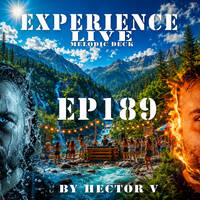 Experience Live Melodic Deck EP189 By Hector V (29-06-2026) by HectorVDj
