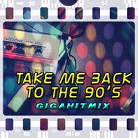 Take Me Back To The 90's Gigahitmix by vinyl maniac by Szuflandia Tunez!