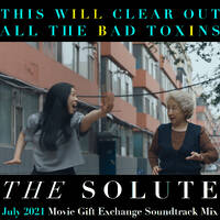 This Will Clear Out All the Bad Toxins: The Solute July 2021 Movie Gift Exchange Soundtrack Mix by DJ AFOS
