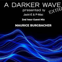 #4 A Darker Wave Extra 08-02-2025 with guest mix 2nd hr by Maurice Burgbacher by A Darker Wave