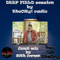 242 DEEP FIELD session by TheOry! radio guest mix by 20th Corner 30.12.2025. by New-Age! TheOry Radio