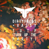 Dirtyfreqs + Vassy - T.U.T.P (Turn Up The Party) Original Mix by Dirtyfreqs