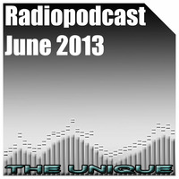 The Unique - Radiopodcast - June 2013 by DJ The Unique