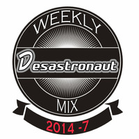 Desastronaut Weekly Mix pt7 by Desastronaut