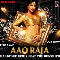 Aao Raja (Gabbar Is Back) (Hardcore Remix) Feat. The Gunsmith (RI$H-E-MIX) by DJ RI$H Delhi