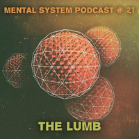 The Lumb – Mental System podcast 21 by The Lumb