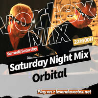 Saturday Night Mix | Orbital (in the Vortex) by Le son du Vortex | Radio