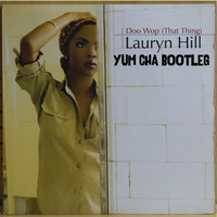 Lauryn Hill - Doo Wop (That Thing) (Yum Cha Bootleg) [FREE DOWNOAD] by Yum Cha
