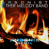 Esther Melody Band - Arsonist [Andenix Remix] by Andenix