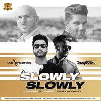 SLOWLY SLOWLY - DJ ABHISHEK DJ NAFIZZ DESI BOUNCE REMIX by BESTTOPDJS