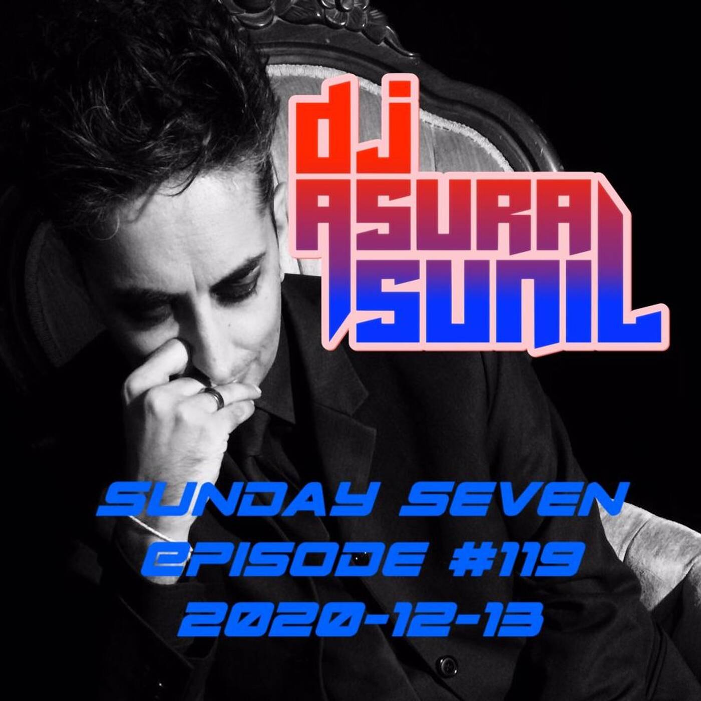 DJ AsuraSunil's Sunday Seven Mixshow #119 - 20201213 episode artwork