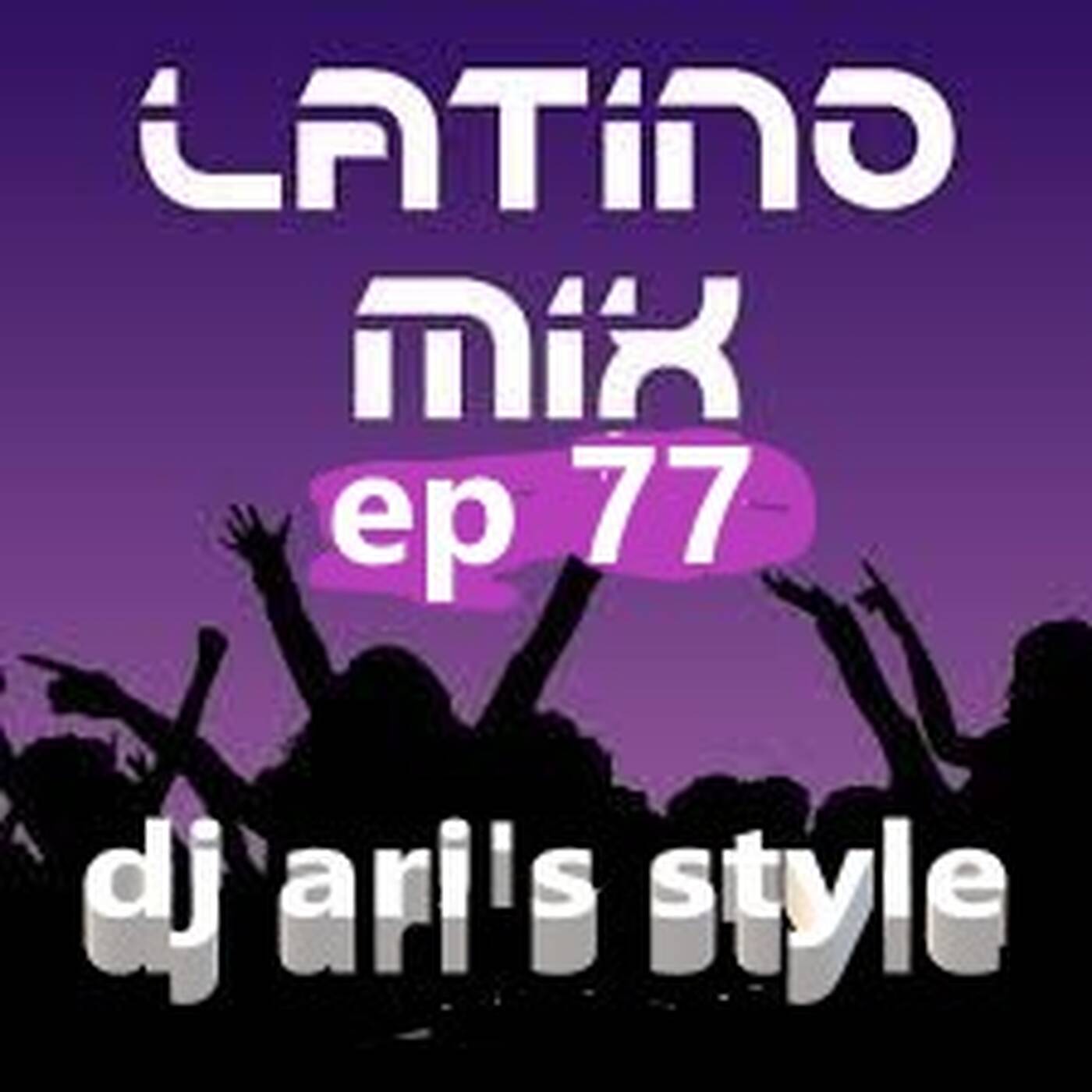 DJ ARI'S STYLE #MIX LATINO #EP 77 episode artwork