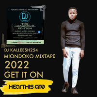 DJ KALLEESH 254 MIONDOKO MASHUP MIX. by Dj Kaleesh 254