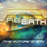 Jenny Karol - ReBirth.The Future is Now! 51 by Jenny Karol ॐ