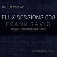 FLUX Sessions #008 with Frank Savio (30-12-15) by Frank Savio