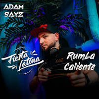 Adam Sayz - Rumba Caliente del Fiesta Latina by Adam Sayz