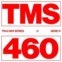 Trax Mix Series 460: Nene H by djsets4u