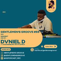 Gentlemen's Groove #055 - Resident Mix By DVNIEL D (Johannesburg, South Africa) by Gentlemen's Groove