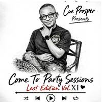 Come to Party Sesions Vol.11 Last Edition mixed by Cue prosper (1) by Cue prosper