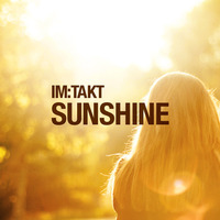 im:Takt - Sunshine (Original Mix) *Snippet* by imTakt