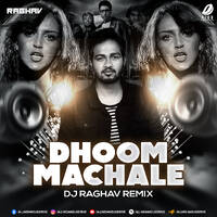 Dhoom Machale (Remix) - DJ Raghav by All Indian DJs Drive
