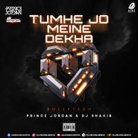 Tumhe Jo Maine Dekha (Bollytech) - Prince Jordan &amp; DJ Shakib by All Indian DJs Drive
